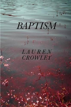 Baptism by Lauren Crowley 9780998232201