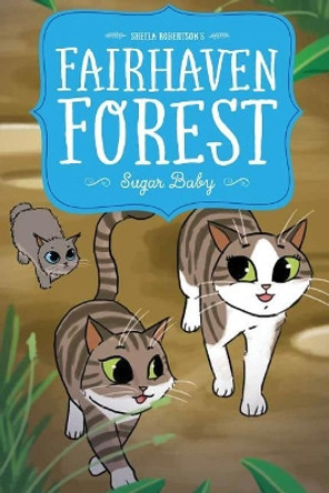 Fairhaven Forest Sugar Baby by Sheila K Robertson 9780998748047