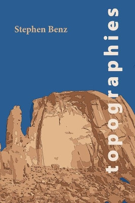 Topographies by Stephen Benz 9780998750897