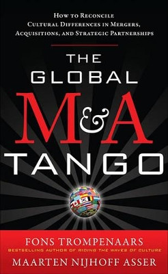 The Global M&A Tango: How to Reconcile Cultural Differences in Mergers, Acquisitions, and Strategic Partnerships by MR Fons Trompenaars 9780071761154