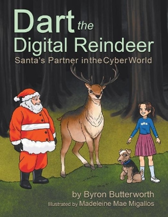 Dart the Digital Reindeer: Santa's Partner in the Cyber World by Byron Butterworth 9780228854906 Dart the Digital Reindeer: Santa's Partner in the Cyber World by Byron Butterworth 9780228854906