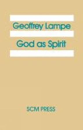 God as Spirit: The 1976 Bampton Lectures by Geoffrey Lampre 9780334051954