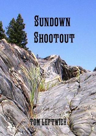 Sundown  Shootout by Tom Leftwich 9780359483679