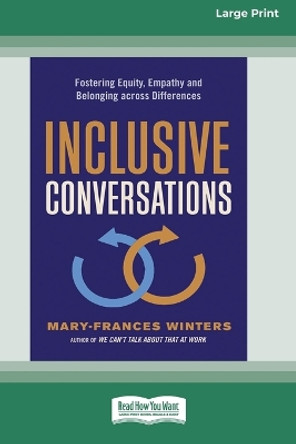 Inclusive Conversations: Fostering Equity, Empathy, and Belonging across Differences (16pt Large Print Edition) by Mary-Frances Winters 9780369344038