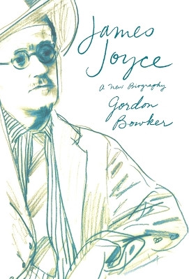 James Joyce: A New Biography by Gordon Bowker 9780374533823