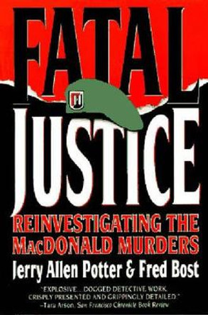 Fatal Justice: Reinvestigating the MacDonald Murders by Jerry Allen Potter 9780393315448