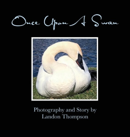 Once Upon A Swan by Landon M Thompson 9780578826950