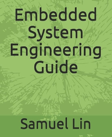 Embedded System Engineering Guide by Samuel Hj Lin 9780578847054