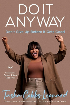 Do It Anyway: Don't Give Up Before It Gets Good by Tasha Cobbs Leonard 9780593600870