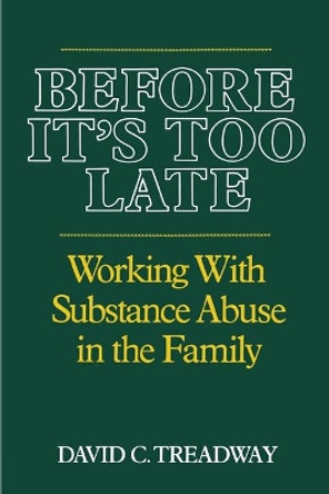 Before It's Too Late: Working with Substance Abuse in the Family by David C. Treadway 9780393700688