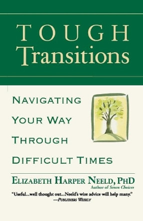 Tough Transitions: Navigating Your Way Through Difficult Times by Elizabeth Harper Neeld 9780446694551