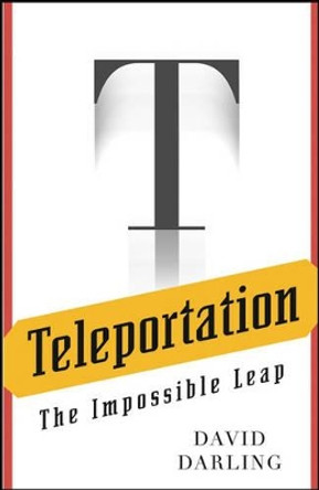 Teleportation: The Impossible Leap by David J. Darling 9780471470953