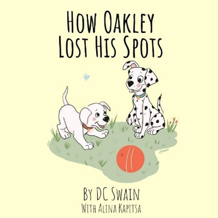 How Oakley Lost His Spots by DC Swain 9780473476311