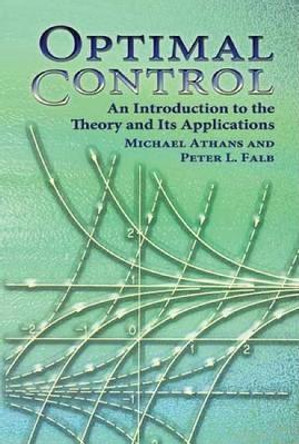 Optimal Control: An Introduction to the Theory and Its Applications by Michael Athans 9780486453286