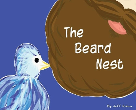 The Beard Nest by Jeff Robison 9780578481494