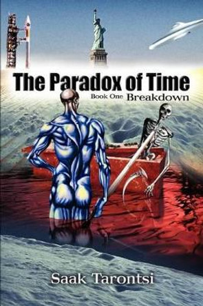 The Paradox of Time: Book One Breakdown by Saak Tarontsi 9780595289929