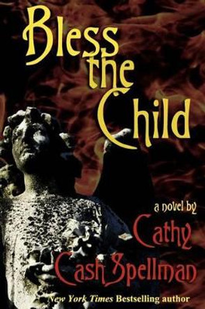 Bless the Child by Cathy Cash Spellman 9780615517254