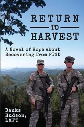 Return to Harvest: A Novel of Hope about Recovering from PTSD by Walter Johnson 9780615932491