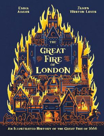 The Great Fire of London: Anniversary Edition of the Great Fire of 1666 by Emma Adams