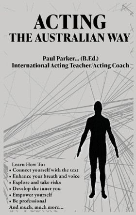 Acting The Australian Way by Paul Parker 9780645505016