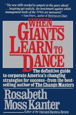 When Giants Learn to Dance: The Definitive Guide to Corporate Success by Rosabeth Moss Kanter 9780671696252