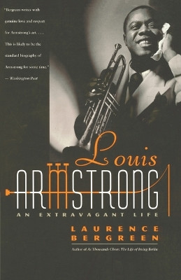 Louis Armstrong: An Extravagant Life by Laurence Bergreen 9780767901567
