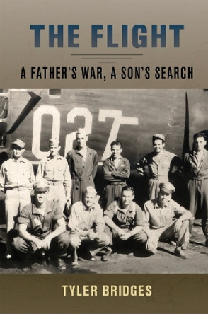 The Flight: A Father's War, a Son's Search by Tyler Bridges 9780807175378
