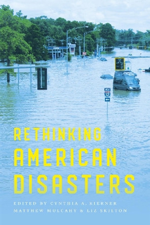 Rethinking American Disasters by Cynthia a Kierner 9780807179932