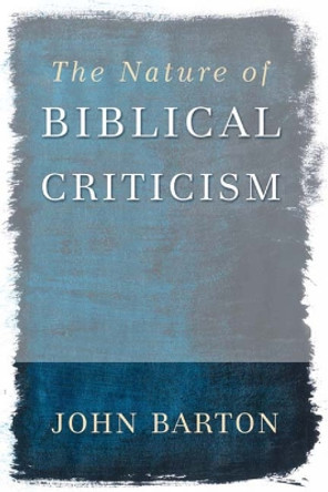 The Nature of Biblical Criticism by John Barton 9780664225872