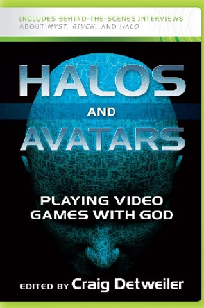 Halos and Avatars: Playing Video Games with God by Craig Detweiler 9780664232771