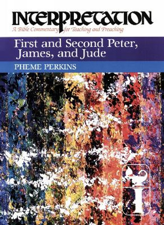 First and Second Peter, James, and Jude: Interpretation by Pheme Perkins 9780664238674