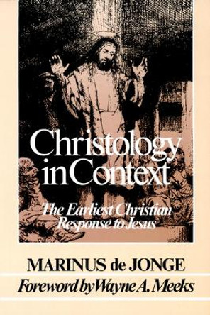 Christology in Context: The Earliest Christian Response to Jesus by Marinus de Jonge 9780664250102