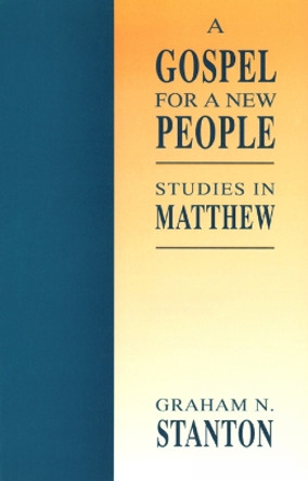 A Gospel for a New People: Studies in Matthew by Graham N. Stanton 9780664254995