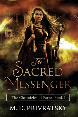 The Chronicles of Farro: The Sacred Messenger by Marilyn Daphne Privratsky 9780692186534