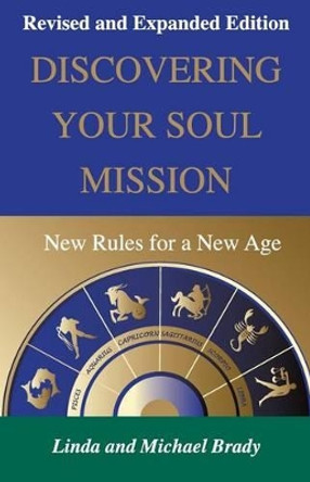 Discovering Your Soul Mission: New Rules for a New Age by Michael Brady 9780692566077