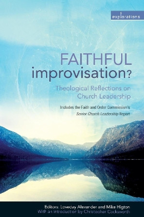 Faithful Improvisation?: Theological Reflections on Church Leadership by Loveday Alexander 9780715147382