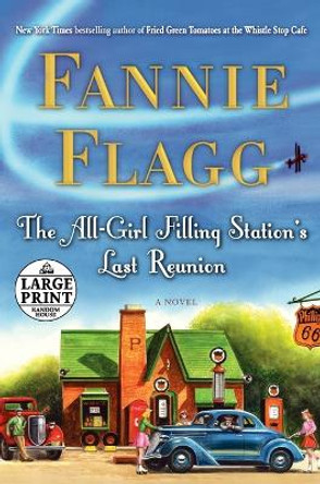 The All-Girl Filling Station's Last Reunion: A Novel by Fannie Flagg 9780739327364