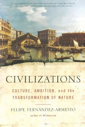 Civilizations by FERNANDEZ-ARMESTO FELIPE 9780743202497