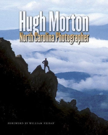 Hugh Morton, North Carolina Photographer by Hugh Morton 9780807830734