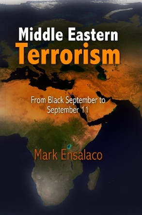 Middle Eastern Terrorism: From Black September to September 11 by Mark Ensalaco 9780812221350
