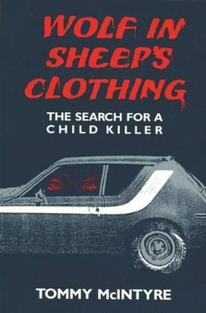 Wolf in Sheep's Clothing: Search for a Child Killer by Tommy McIntyre 9780814319895