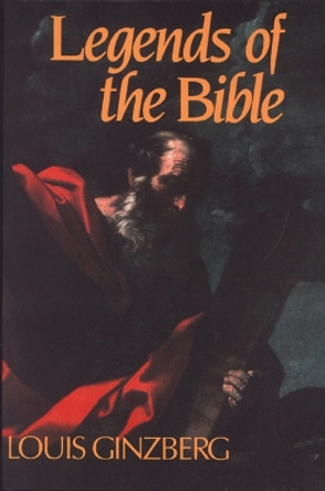 The Legends of the Bible by Louis Ginzberg 9780827604049