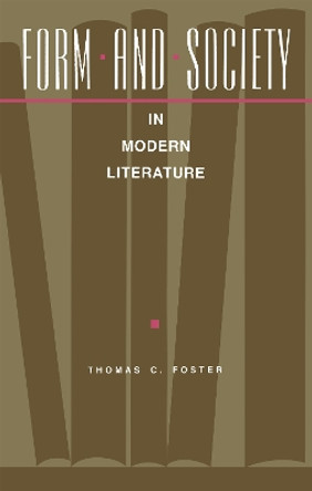 Form and Society in Modern Literature by Thomas Foster 9780875801346