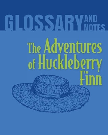 The Adventures of Huckleberry Finn Glossary and Notes: The Adventures of Huckleberry Finn by Heron Books 9780897391788