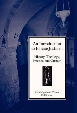 An Introduction to Karaite Judaism: History, Theology, Practice, and Culture by Yosef Yaron 9780970077547