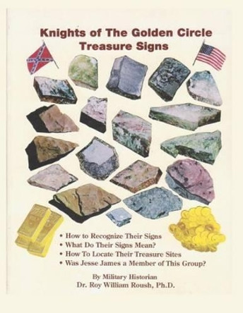 Knights of the Golden Circle Treasure Signs by Roy William Roush Ph D 9780972307246