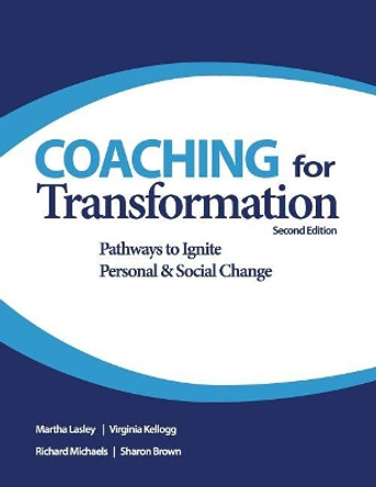 Coaching for Transformation: Pathways to Ignite Personal & Social Change by Virginia Kellogg 9780974200040