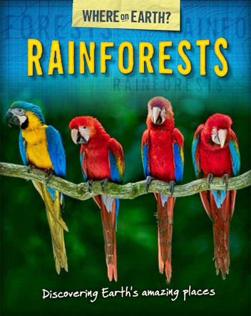 The Where on Earth? Book of: Rainforests Susie Brooks 9780750290722