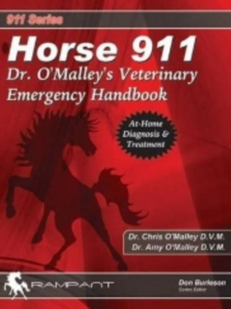 Horse 911: Dr. O'Malley's Veterinary Emergency Handbook by Chris O'Malley 9780975913536