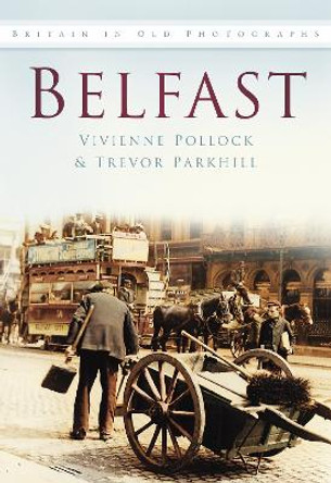 Belfast In Old Photographs by Vivienne Pollock